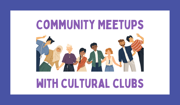 Community meetups with cultural clubs