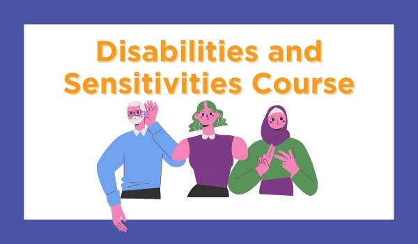 Disabilities & sensitivities course