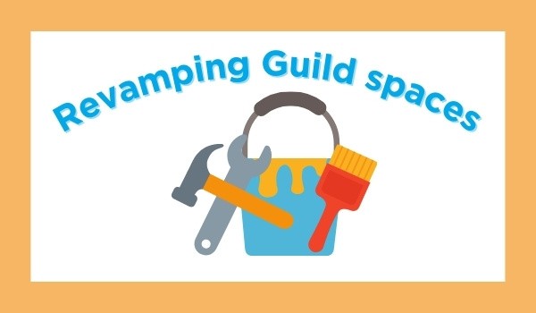 Revamping Guild spaces